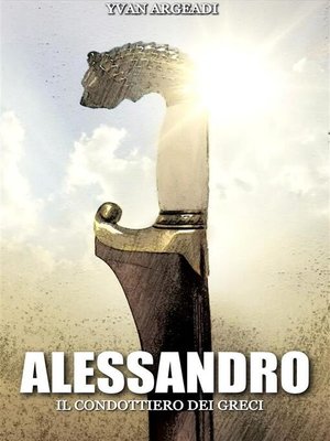 cover image of Alessandro--il condottiero dei greci